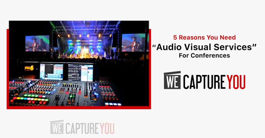 5 Reasons You Need Audio Visual Services For Conferences